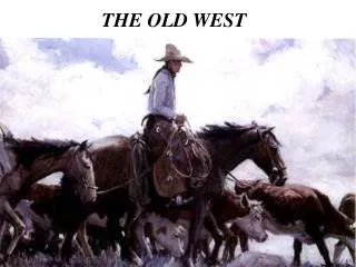 THE OLD WEST