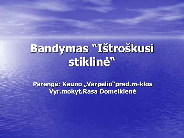 bandymas i tro kusi stiklin