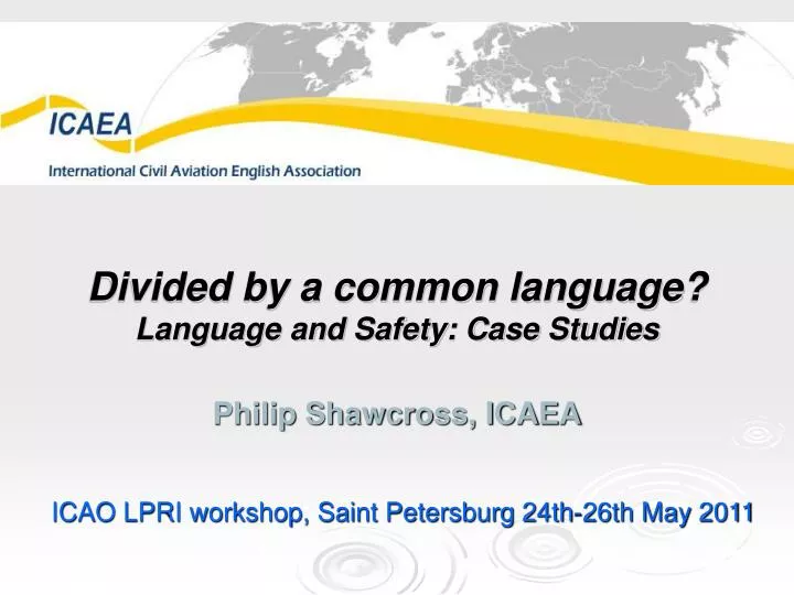 divided by a common language language and safety case studies philip shawcross icaea