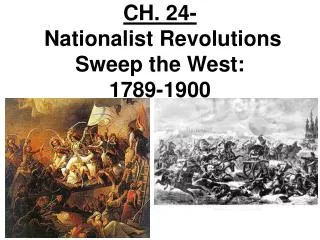 CH. 24- Nationalist Revolutions Sweep the West: 1789-1900