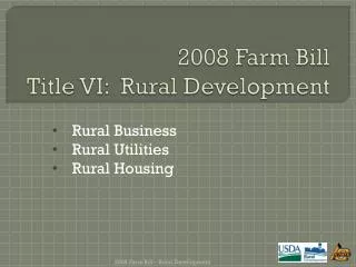 2008 Farm Bill Title VI: Rural Development