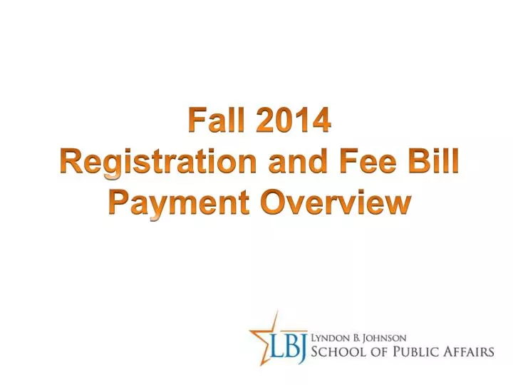 fall 2014 registration and fee bill payment overview