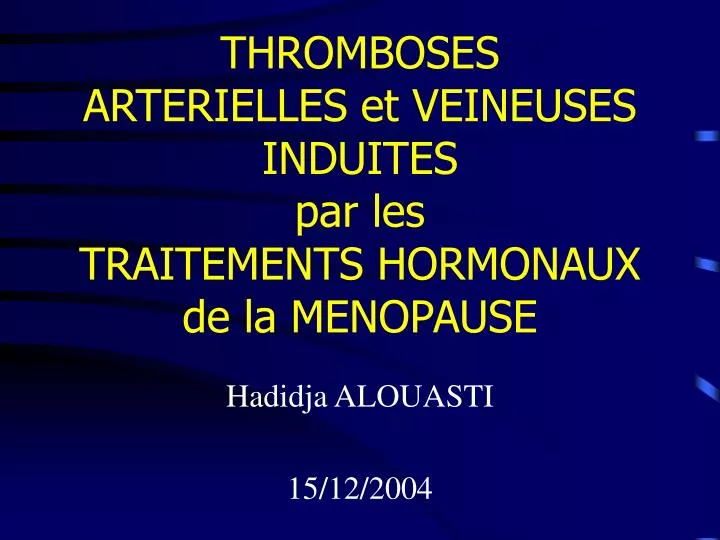 thromboses arterielles et veineuses induites par les traitements hormonaux de la menopause
