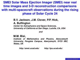 B.V. Jackson, J.M. Clover, P.P. Hick, A. Buffington Center for Astrophysics and Space Sciences,