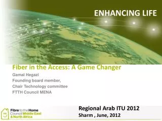 Fiber in the Access: A Game Changer Gamal Hegazi Founding board member,