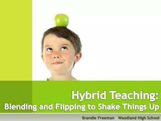 Hybrid Teaching: Blending and Flipping to Shake Things Up