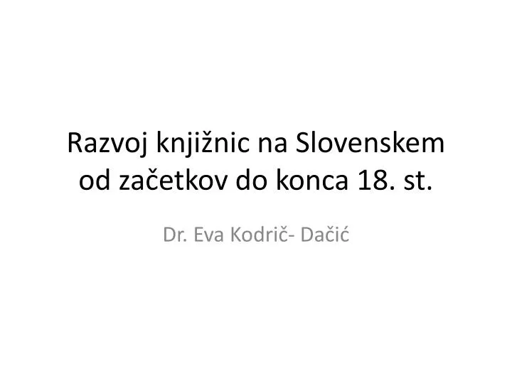 razvoj knji nic na slovenskem od za etkov do konca 18 st