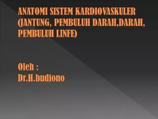 anatomi sistem kardiovaskuler jantung pembuluh darah darah pembuluh linfe oleh dr h budiono