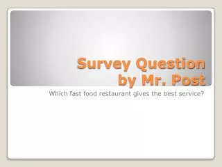 Survey Question by Mr. Post