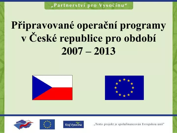 p ipravovan opera n programy v esk republice pro obdob 2007 2013