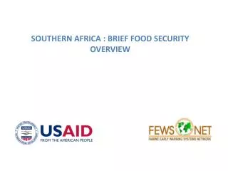 SOUTHERN AFRICA : BRIEF FOOD SECURITY OVERVIEW