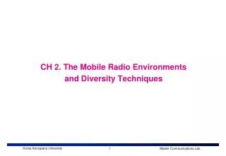 CH 2. The Mobile Radio Environments and Diversity Techniques