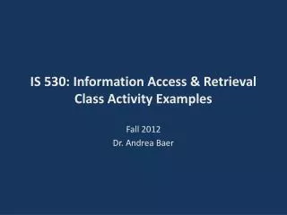 IS 530: Information Access &amp; Retrieval Class Activity Examples