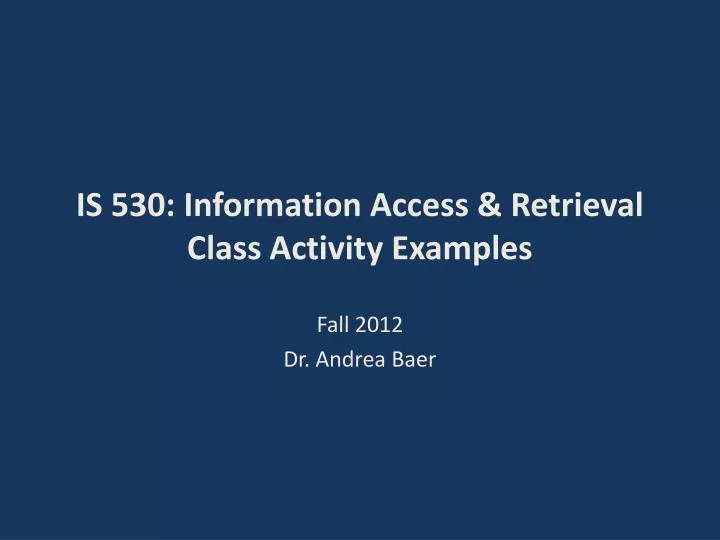 is 530 information access retrieval class activity examples