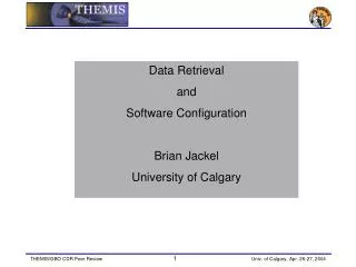 Data Retrieval and Software Configuration Brian Jackel University of Calgary