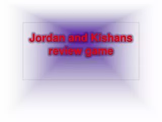 Jordan and Kishans review game