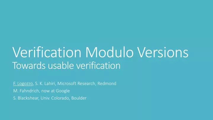 verification modulo versions t owards usable verification