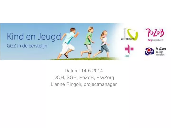 datum 14 5 2014 doh sge pozob psyzorg lianne ringoir projectmanager