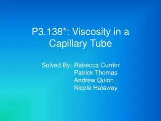 P3.138*: Viscosity in a Capillary Tube