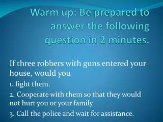 Warm up: Be prepared to answer the following question in 2 minutes.