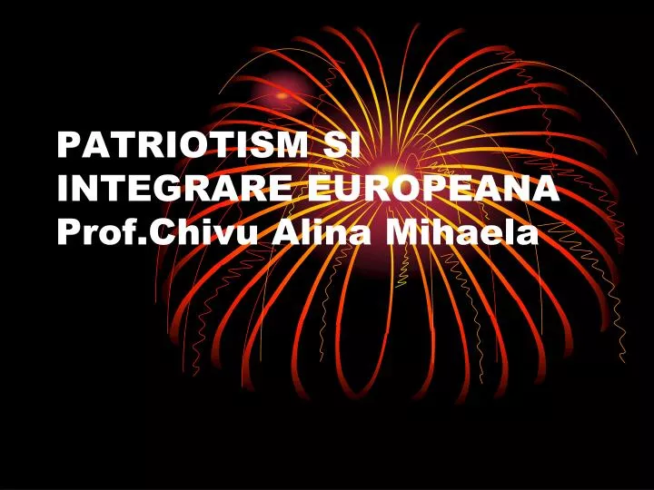 patriotism si integrare europeana prof chivu alina mihaela