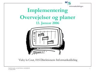 Implementering Overvejelser og planer 13. Januar 2006