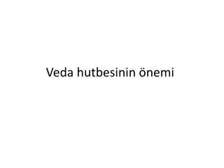 veda hutbesinin nemi