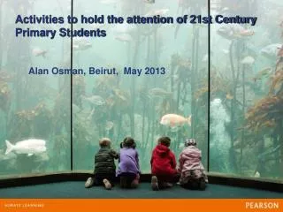 Activities to hold the attention of 21st Century Primary Students