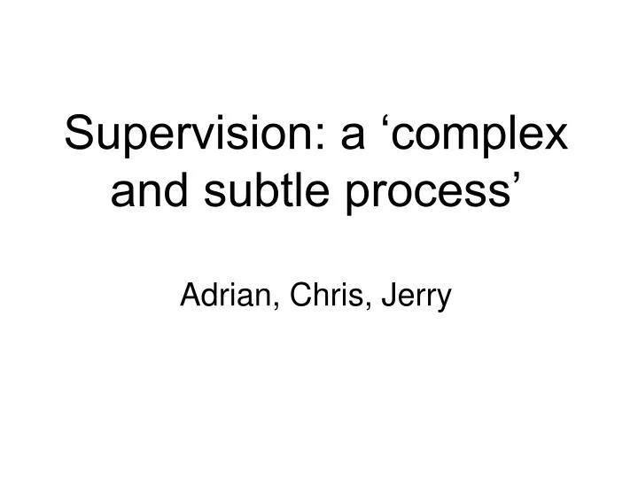 supervision a complex and subtle process adrian chris jerry