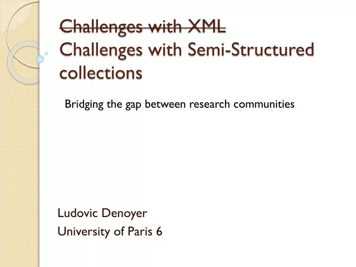 challenges with xml challenges with semi structured collections