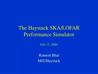 The Haystack SKA/LOFAR Performance Simulator