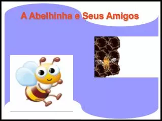 a abelhinha e seus amigos