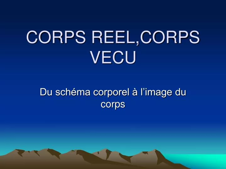 corps reel corps vecu