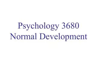 Psychology 3680 Normal Development