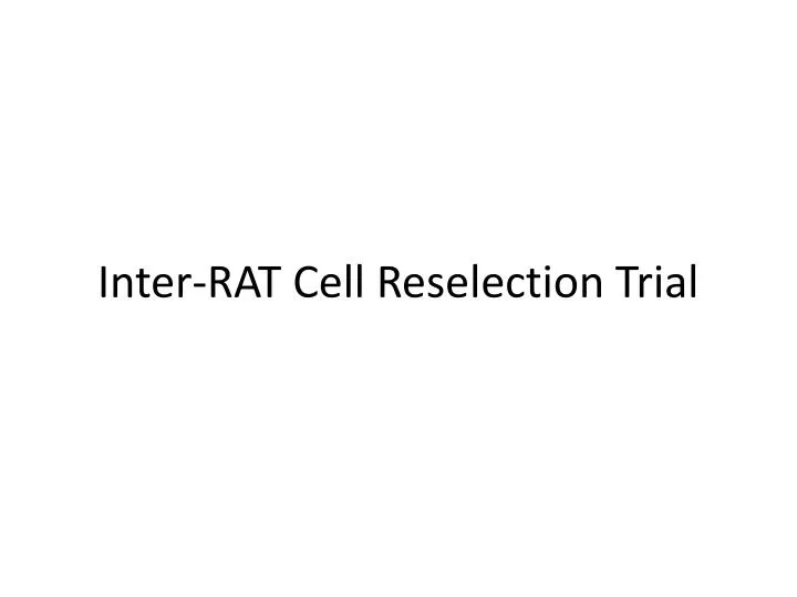 inter rat cell reselection trial