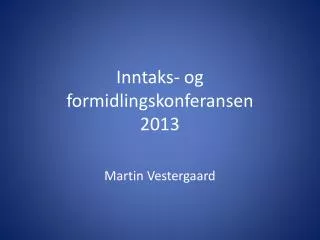 inntaks og formidlingskonferansen 2013