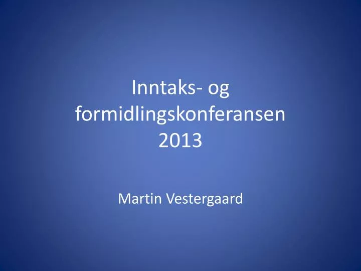 inntaks og formidlingskonferansen 2013