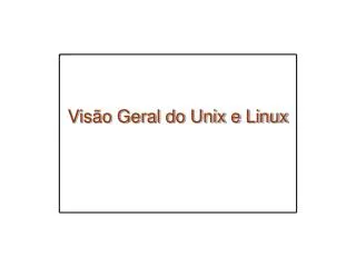 vis o geral do unix e linux