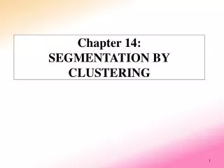 Chapter 14: SEGMENTATION BY CLUSTERING