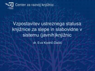 vzpostavitev ustreznega statusa knji nice za slepe in slabovidne v sistemu javnih knji nic