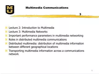 Lecture 2: Introduction to Multimedia Lecture 3: Multimedia Networks