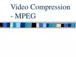 Video Compression - MPEG - slide 1