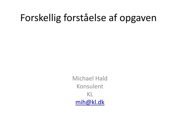 forskellig forst else af opgaven