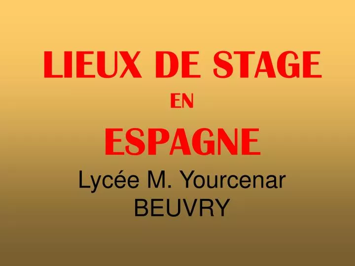 lieux de stage en espagne lyc e m yourcenar beuvry