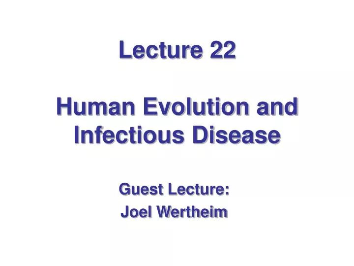 lecture 22 human evolution and infectious disease
