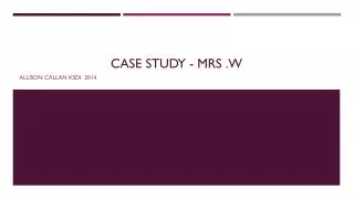 Case study - mrs .w