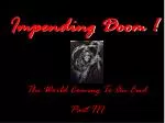 Impending Doom ! - slide 1