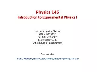 Physics 145 Introduction to Experimental Physics I Instructor: Karine Chesnel