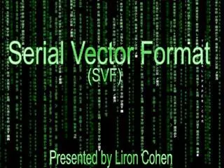 Serial Vector Format