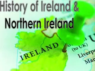 History of Ireland &amp; Northern Ireland